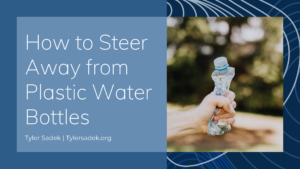 How To Steer Away From Plastic Water Bottles