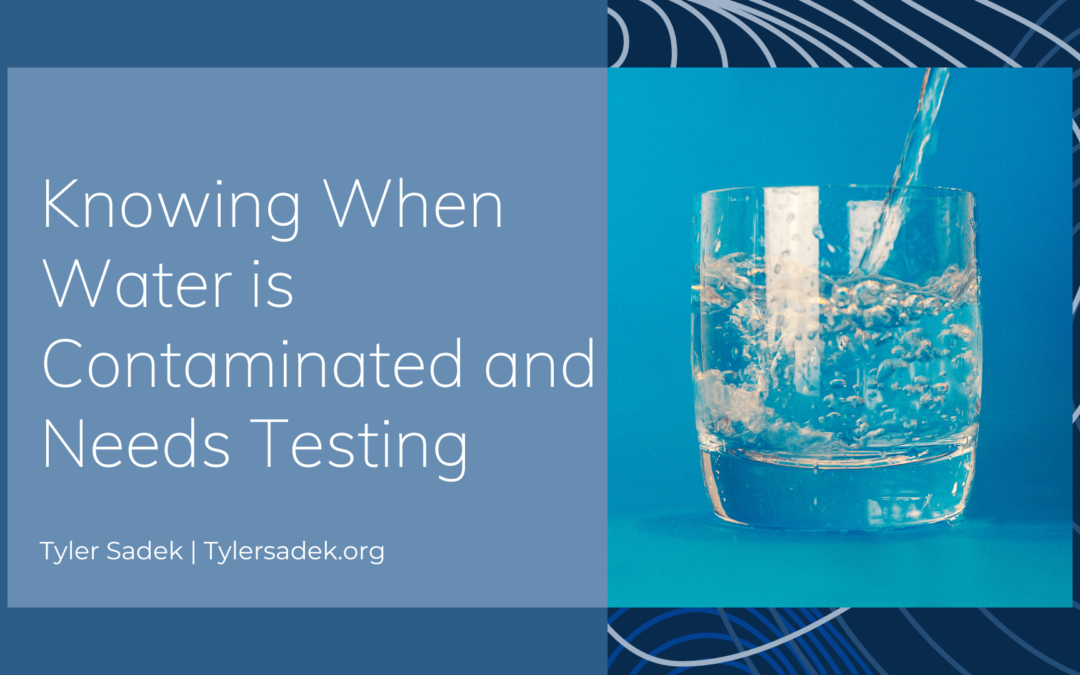 Knowing When Water is Contaminated and Needs Testing