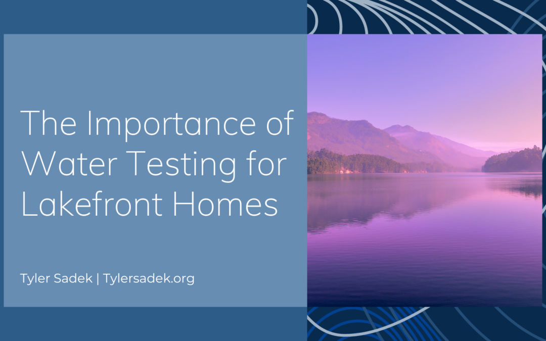 The Importance of Water Testing for Lakefront Homes